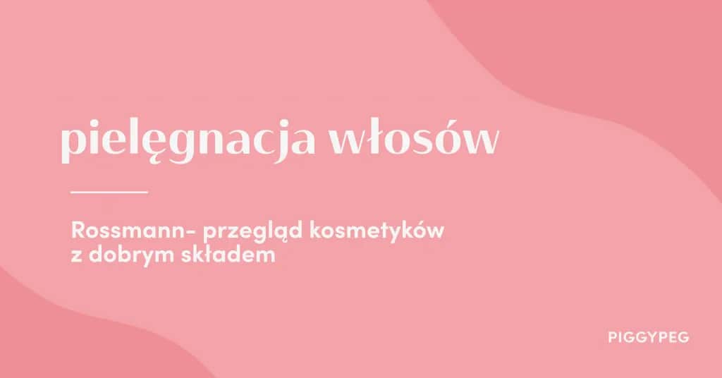 Najlepsza pasta do włosów z Rossmanna, która spełni Twoje oczekiwania