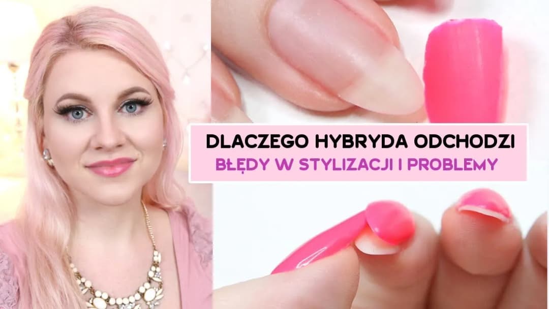 Dlaczego hybryda odchodzi od paznokcia? Przyczyny i skuteczne rozwiązania problemu